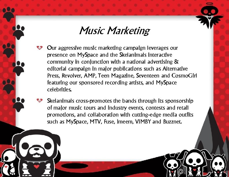 Music Marketing Our aggressive music marketing campaign leverages our presence on My. Space and