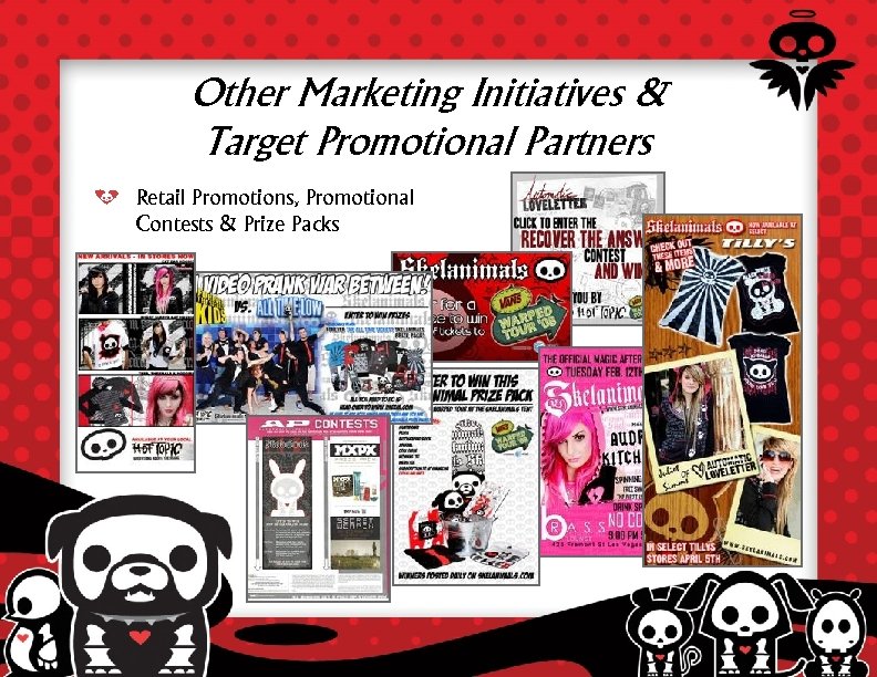 Other Marketing Initiatives & Target Promotional Partners Retail Promotions, Promotional Contests & Prize Packs