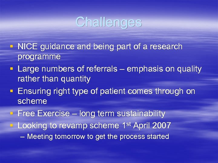 Challenges § NICE guidance and being part of a research programme § Large numbers