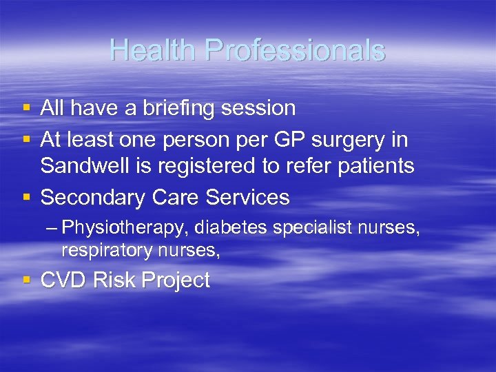 Health Professionals § All have a briefing session § At least one person per