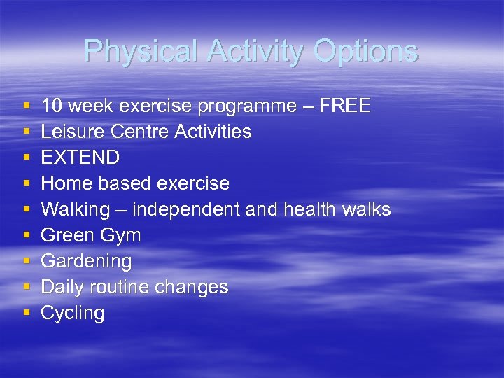 Physical Activity Options § § § § § 10 week exercise programme – FREE
