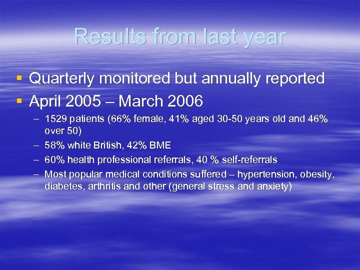 Results from last year § Quarterly monitored but annually reported § April 2005 –