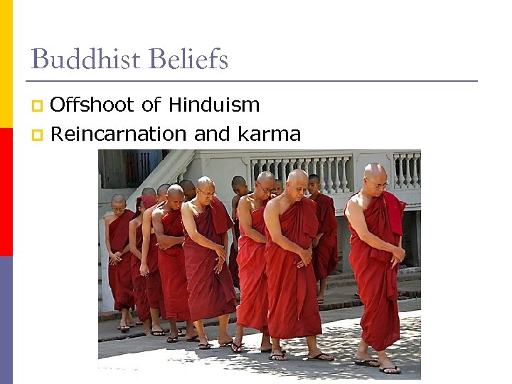 Buddhist Beliefs Offshoot of Hinduism p Reincarnation and karma p 