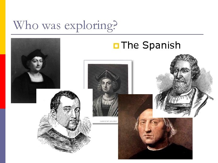 Who was exploring? p The Spanish 