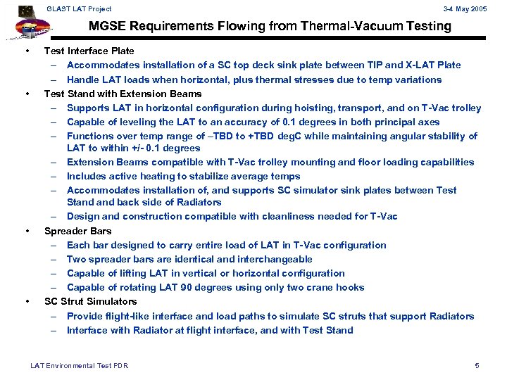 GLAST LAT Project 3 -4 May 2005 MGSE Requirements Flowing from Thermal-Vacuum Testing •