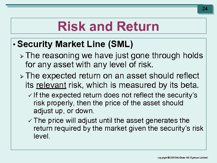 24 Risk and Return • Security Market Line (SML) The reasoning we have just