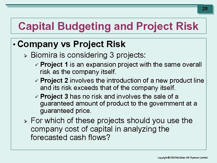 28 Capital Budgeting and Project Risk • Company Ø vs Project Risk Biomira is