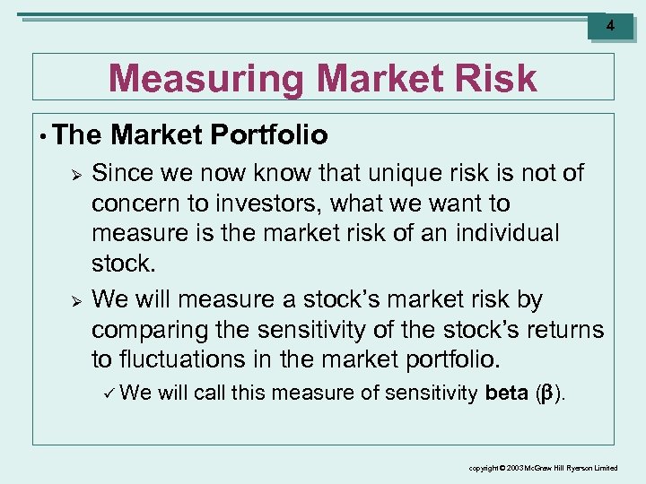 4 Measuring Market Risk • The Ø Ø Market Portfolio Since we now know