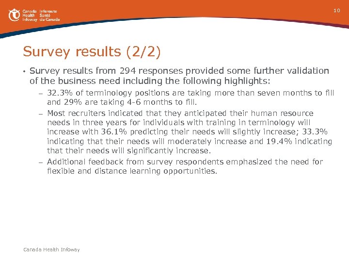 10 Survey results (2/2) • Survey results from 294 responses provided some further validation