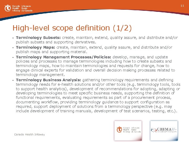 11 High-level scope definition (1/2) • Terminology Subsets: create, maintain, extend, quality assure, and