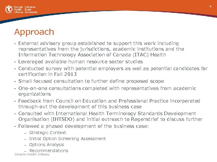 4 Approach • • External advisory group established to support this work including representatives