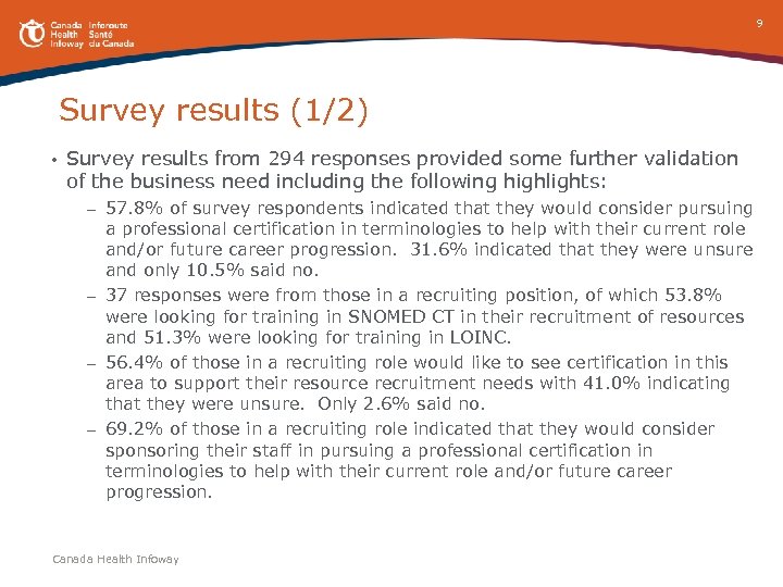 9 Survey results (1/2) • Survey results from 294 responses provided some further validation