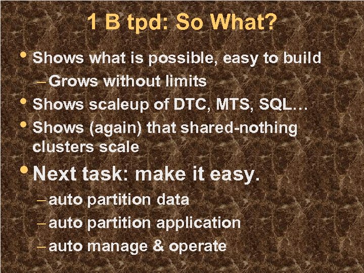 1 B tpd: So What? • Shows what is possible, easy to build •