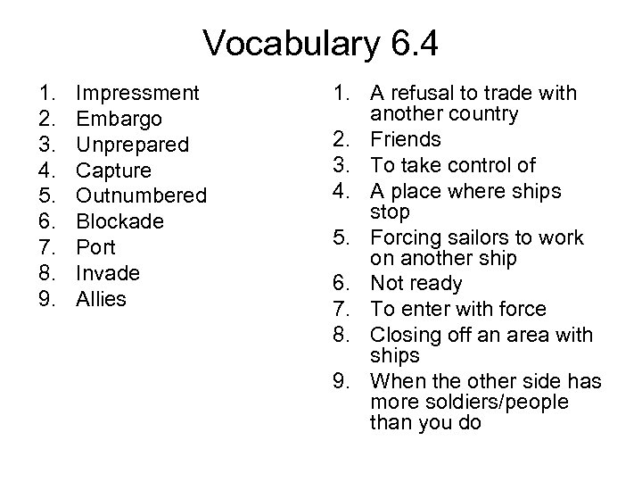 Vocabulary 6. 4 1. 2. 3. 4. 5. 6. 7. 8. 9. Impressment Embargo