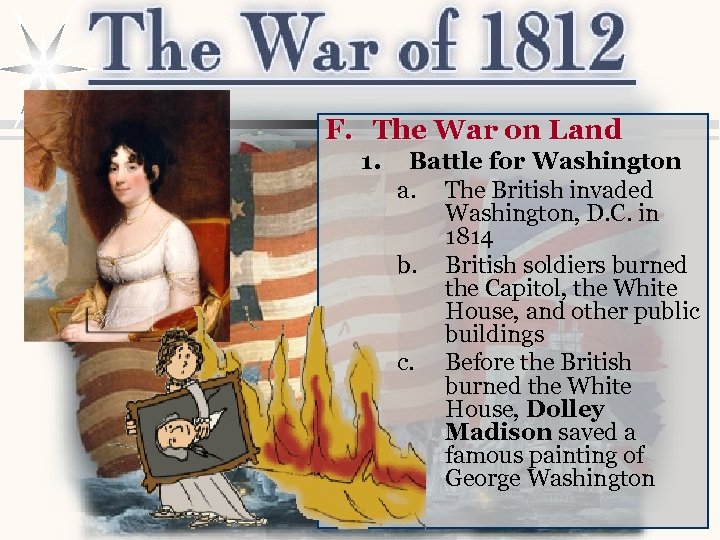 F. The War on Land 1. Battle for Washington a. The British invaded Washington,