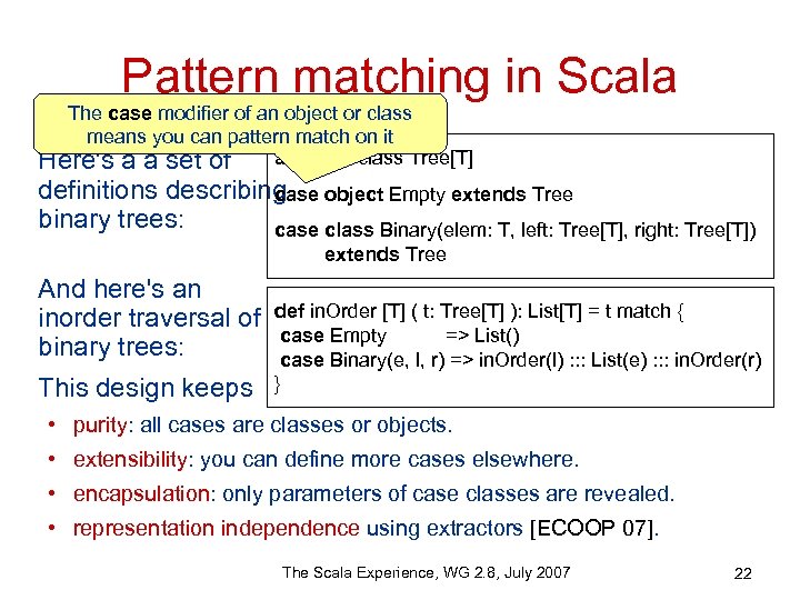 Pattern matching in Scala The case modifier of an object or class means you