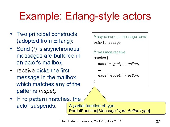 Example: Erlang-style actors • Two principal constructs // asynchronous message send (adopted from Erlang):