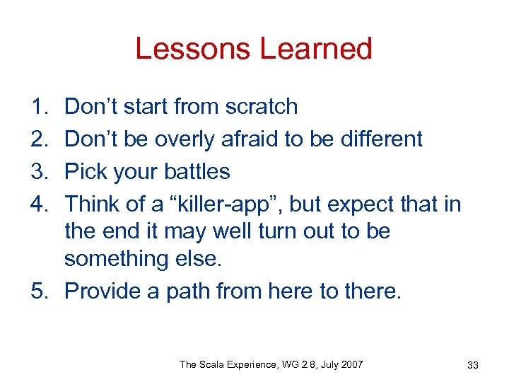 Lessons Learned 1. 2. 3. 4. Don’t start from scratch Don’t be overly afraid
