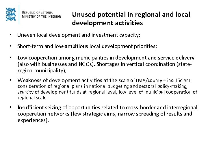 Unused potential in regional and local development activities • Uneven local development and investment