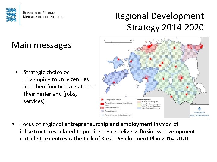 Regional Development Strategy 2014 -2020 Main messages • Strategic choice on developing county centres