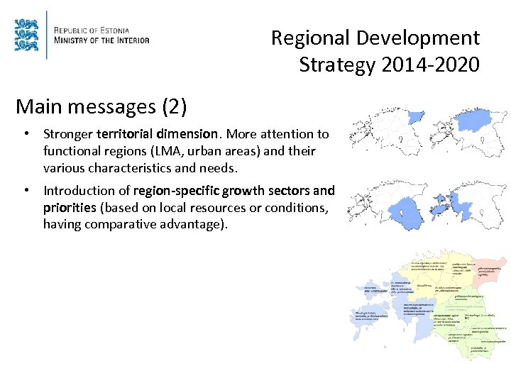 Regional Development Strategy 2014 -2020 Main messages (2) • Stronger territorial dimension. More attention