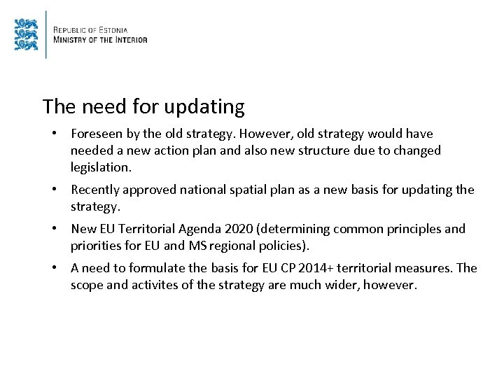 The need for updating • Foreseen by the old strategy. However, old strategy would