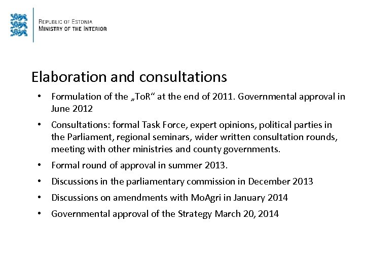 Elaboration and consultations • Formulation of the „To. R“ at the end of 2011.