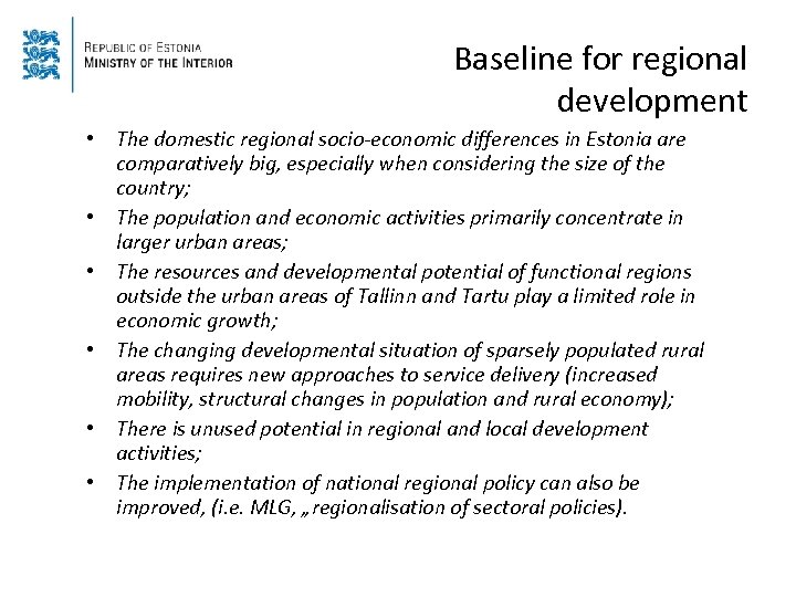 Baseline for regional development • The domestic regional socio-economic differences in Estonia are comparatively