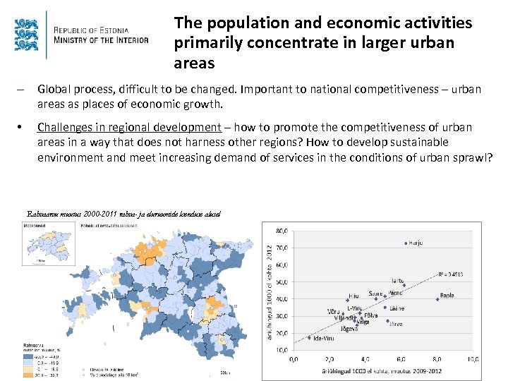 The population and economic activities primarily concentrate in larger urban areas – Global process,