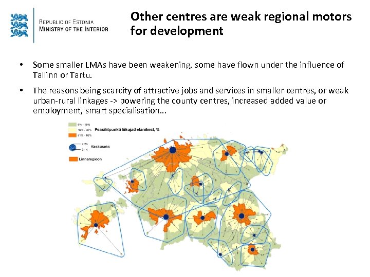 Other centres are weak regional motors for development • Some smaller LMAs have been