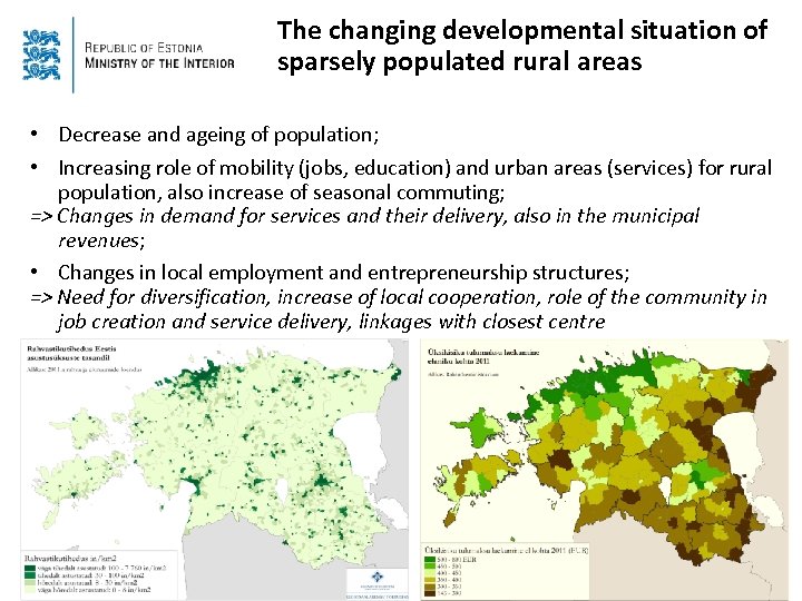  The changing developmental situation of sparsely populated rural areas • Decrease and ageing