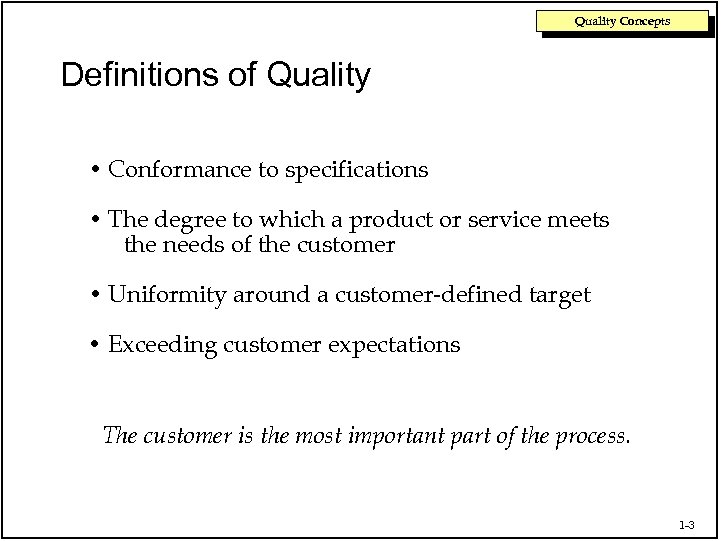 Quality Concepts Definitions of Quality • Conformance to specifications • The degree to which