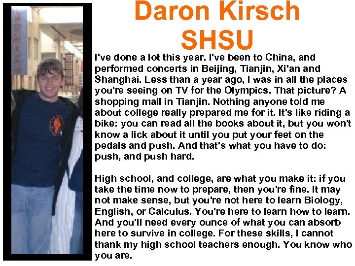 Daron Kirsch SHSU I've done a lot this year. I've been to China, and