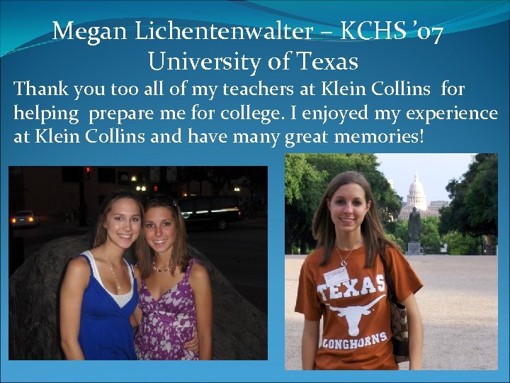 Megan Lichentenwalter – KCHS ’ 07 University of Texas Thank you too all of