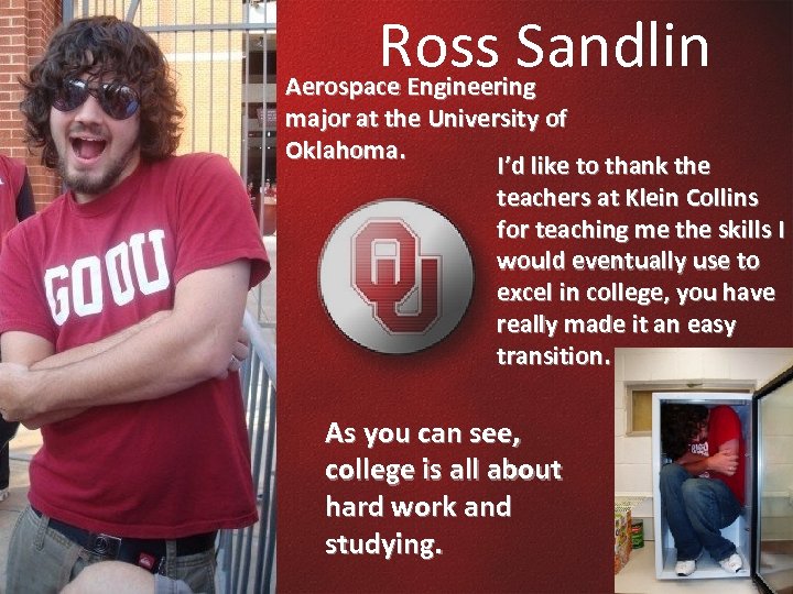 Ross Sandlin Aerospace Engineering major at the University of Oklahoma. I’d like to thank