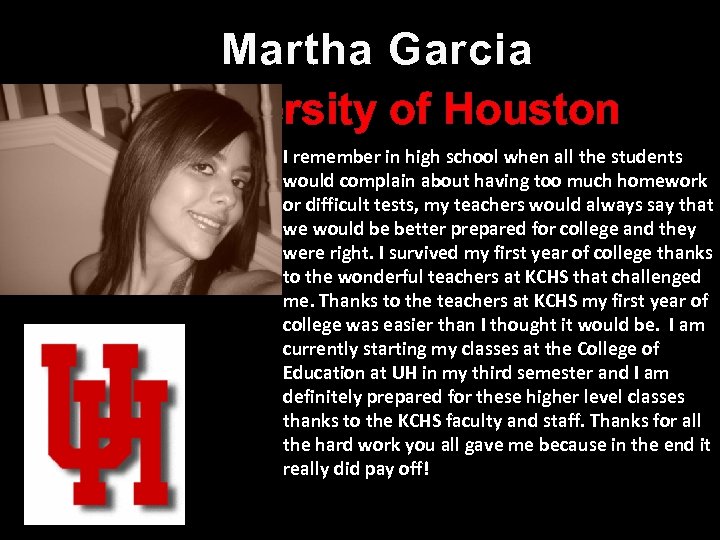 Martha Garcia University of Houston I remember in high school when all the students