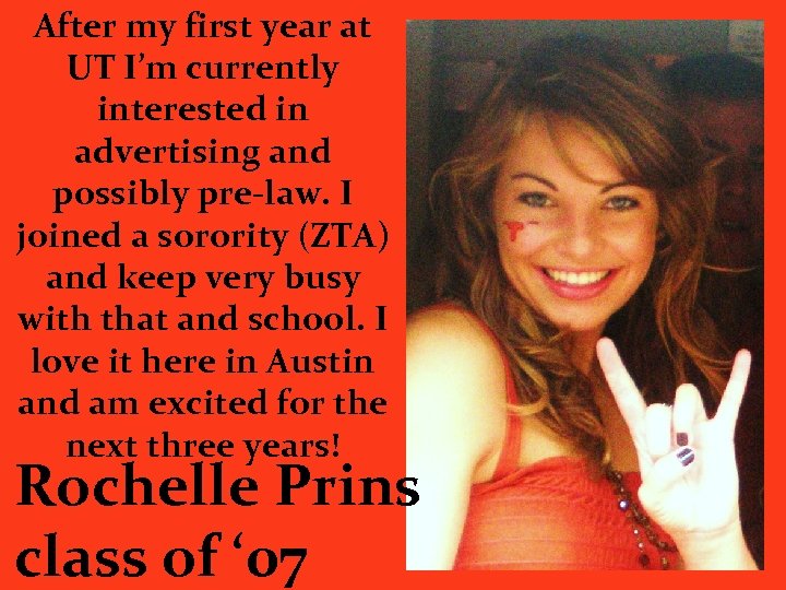 After my first year at UT I’m currently interested in advertising and possibly pre-law.