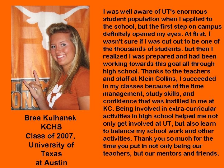 Bree Kulhanek KCHS Class of 2007, University of Texas at Austin I was well