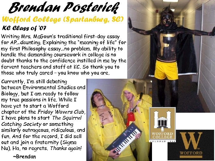 Brendan Posterick Wofford College (Spartanburg, SC) KC Class of ’ 07 Writing Mrs. Mc.