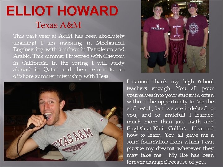 ELLIOT HOWARD Texas A&M This past year at A&M has been absolutely amazing! I