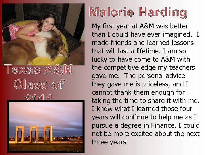 Malorie Harding Texas A&M Class of 2011 My first year at A&M was better