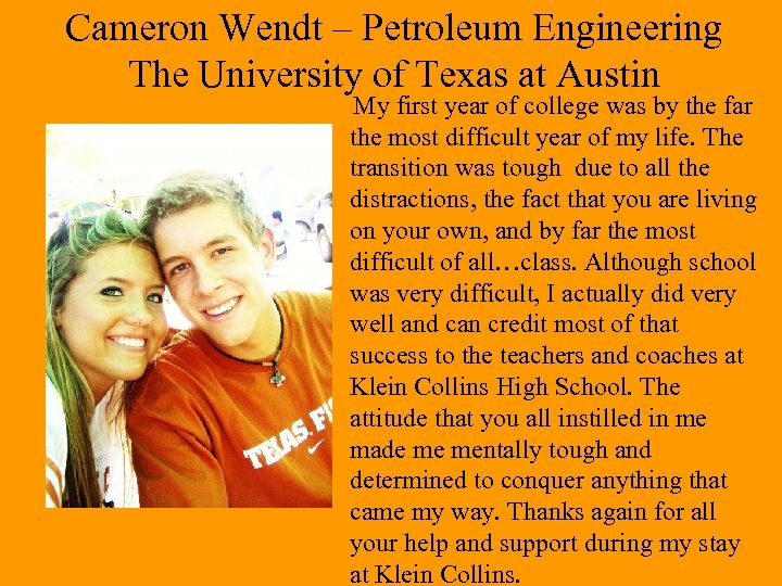 Cameron Wendt – Petroleum Engineering The University of Texas at Austin My first year
