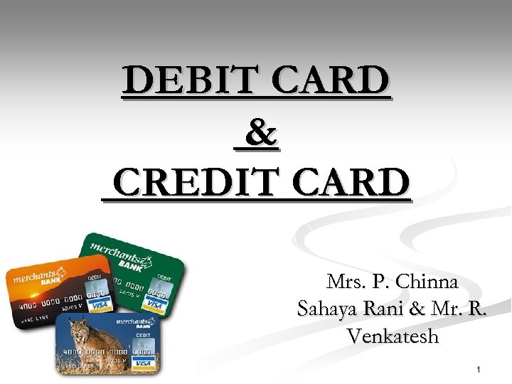 DEBIT CARD & CREDIT CARD Mrs. P. Chinna Sahaya Rani & Mr. R. Venkatesh