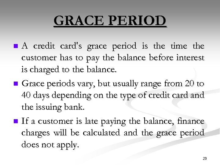 GRACE PERIOD A credit card's grace period is the time the customer has to