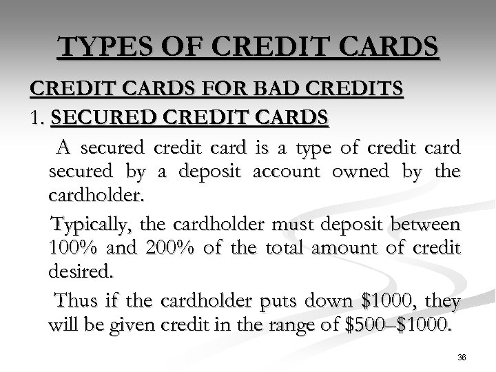 TYPES OF CREDIT CARDS FOR BAD CREDITS 1. SECURED CREDIT CARDS A secured credit