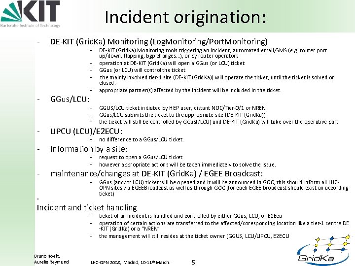 Incident origination: - DE-KIT (Grid. Ka) Monitoring (Log. Monitoring/Port. Monitoring) - - DE-KIT (Grid.