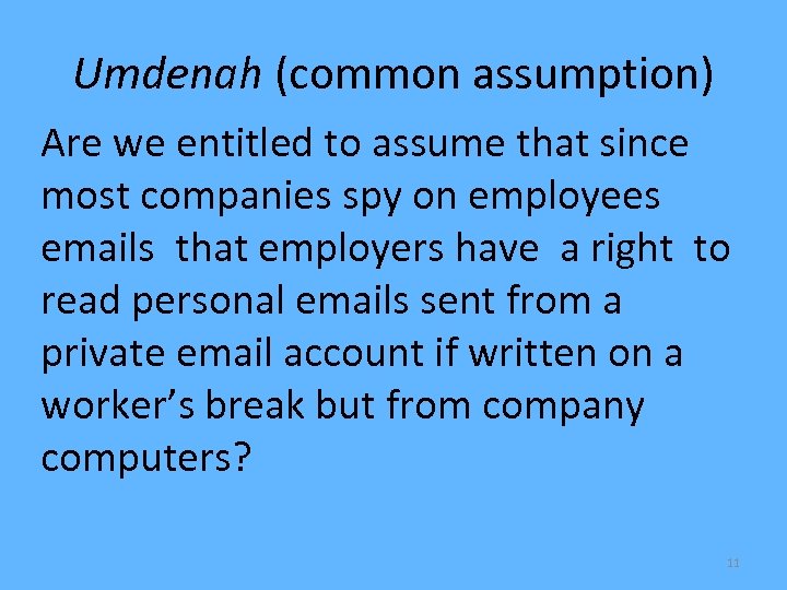 Umdenah (common assumption) Are we entitled to assume that since most companies spy on