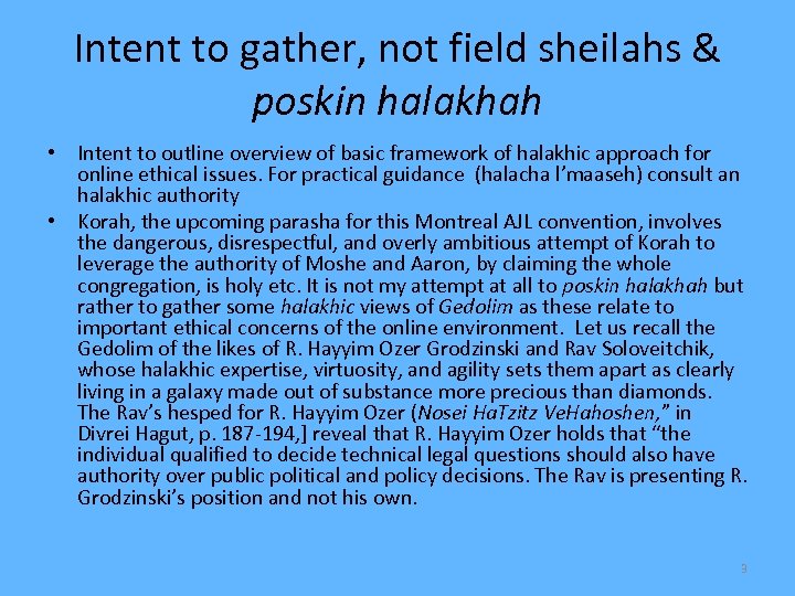 Intent to gather, not field sheilahs & poskin halakhah • Intent to outline overview