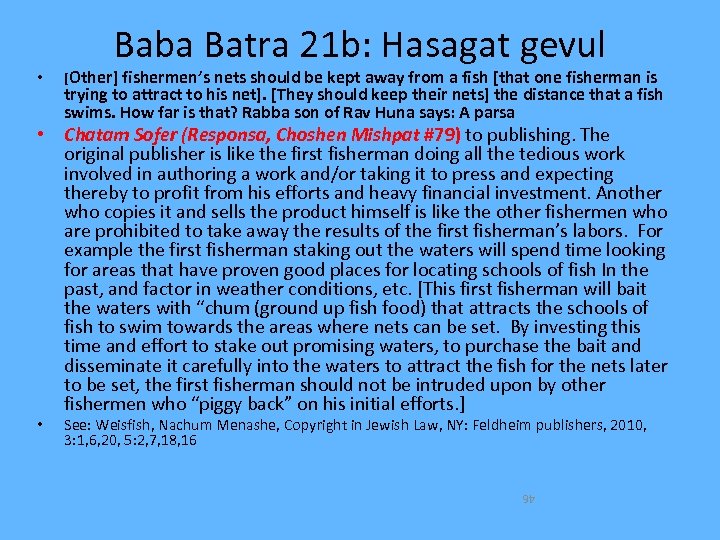 Baba Batra 21 b: Hasagat gevul • [Other] fishermen’s nets should be kept away