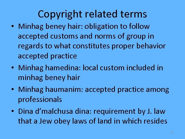 Copyright related terms • Minhag beney hair: obligation to follow accepted customs and norms